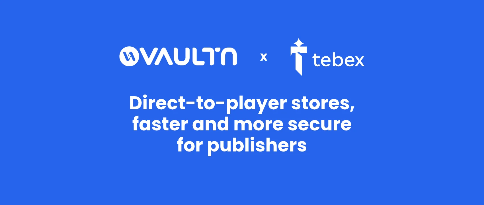 VaultN x Tebex - Direct-to-player stores, faster and more secure for publishers